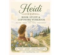 Heidi Book Study & Copywork Workbook: A Nature-Inspired Literature Companion Featuring Copywork, Geography, Poetry, Nature Study, Sketching, Reading Comprehension, and More