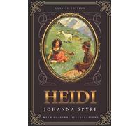 Heidi: by Johanna Spyri with Original Illustrations
