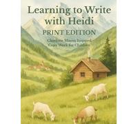 Heidi Copywork & Coloring Book: Charlotte Mason Inspired Handwriting Practice from the Classic Story: Practice Beautiful Print Handwriting with Quotes from Johanna Spyri’s Heidi