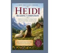 Heidi Digital Reading Companion: A Guided Journey Through Home, Healing, Friendship, Faith, Nature, and Belonging