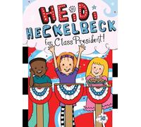 Heidi Heckelbeck for Class President: Volume 30