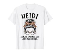 Heidi Igual Que una Chica Normal Solo un Nombre de niña Mucho más Fresco Camiseta