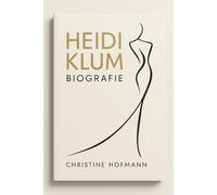 HEIDI KLUM BIOGRAFIE: Vom Laufsteg zum Business-Imperium: Lektionen von einem Modevisionär