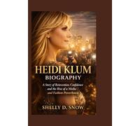 Heidi Klum Biography: A Story of Reinvention, Confidence, and the Rise of a Media and Fashion Powerhouse