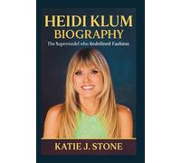 Heidi Klum Biography: The Supermodel who Redefined Fashion