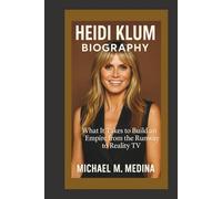 HEIDI KLUM BIOGRAPHY: What It Takes to Build an Empire from the Runway to Reality TV