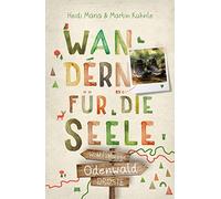 Heidi Maria Kuhnle Martin Odenwald. Wandern für die Seele: Wohlfü (Tapa blanda)