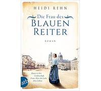 Heidi Rehn Die Frau des Blauen Reiter: Kunst ist ihre Leidenschaft (Tapa blanda)