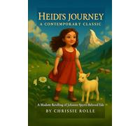 Heidi’s Journey: A Contemporary Classic: A Modern Retelling of Johanna Spyri’s Beloved Tale