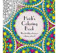 Heidi's Coloring Book: Adult coloring featuring mandalas, abstract and floral artwork