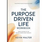 Heightened Passage Originating From The Purpose Driven Life: Simple Access To The Original Book's Deep Insights