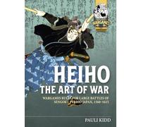 Heihō The Art of War: Wargames Rules for Large Battles of Sengoku Period Japan, 1560-1615: 26 (Helion Wargames)