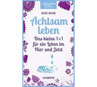 Heike Mayer Achtsam leben: Das kleine 1 x 1 für ein Leben im Hier (Tapa blanda)