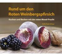Heike Raab Rund um den Roten Weinbergspfirsich: Kochen und Backen mi (Tapa dura)