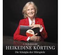 Heikedine Körting - Die Königin der Hörspiele - Biografie