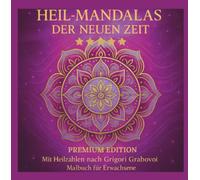 HEIL-MANDALAS DER NEUEN ZEIT/ PREMIUM EDITION: Mit Heilzahlen nach Grigori Grabovoi /Malbuch für Erwachsene/ REIHE: DAS BESONDERE MALBUCH FÜR ... BESONDERE MALBUCH FÜR ERWACHSENE - MANDALAS)