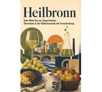 Heilbronn: Vom Wein bis zur Experimenta - Überleben in der Käthchenstadt mit Forscherdrang. Das perfekte Geschenk für Einheimische & Zugezogene