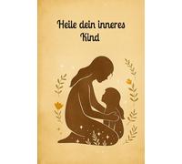 Heile dein inneres Kind