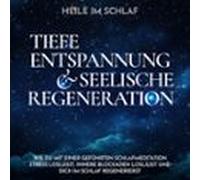 Heile Im Schlaf - Tiefe Entspannung Und Seelische Regeneration (audiol