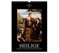 Heilige - Ihr Leben und Wirken auf Gemälden der alten Meister (Wandkalender 2026 DIN A3 hoch), CALVENDO Monatskalender: Menschen die Gott besonders nahe standen, verewigt auf Kunstwerken großer Maler