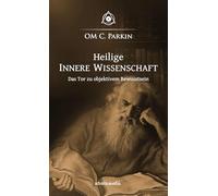 Heilige Innere Wissenschaft: Das Tor zu objektivem Bewusstsein
