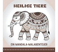 Heilige Tiere: Ein Mandala-Malabenteuer