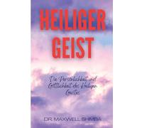 HEILIGER GEIST: Die Persönlichkeit und Göttlichkeit des Heiligen Geistes.
