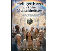 Heiliger Regen als kleiner Menschheitstest: Heilung, Verjüngung, neuer Bund und die Frage, ob die Menschheit bereit ist, sich selbst das Goldene Zeitalter zu ermöglichen (Die Patrick Show)