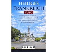 Heiliges Frankreich 2026: Ein Pilgerführer nach Lourdes, Mont Saint-Michel und zu anderen katholischen Wallfahrtsstätten