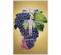 Heilkraft aus Traubenkernen: Leitfaden zur Reduzierung entzündlicher chronischer Schmerzen und oxidativen Stress