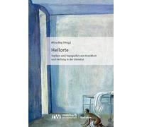 Heilorte: Topiken und Topografien von Krankheit und Heilung in der Literatur: 15