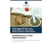 Heilpflanzen in der Zahnmedizin: Antimikrobielle Wirkung auf Hefen und orale Bakterien in planktonischer Form