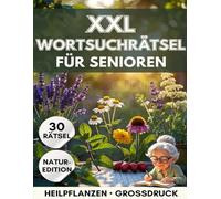 Heilpflanzen: Wortsuchrätsel - Heilpflanzen30 Rätsel | Wortsuche im Großdruck für Erwachsene | Rätselbuch Deutsch (Rätselhefte - Wortsuchrätsel)