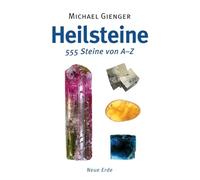 Heilsteine: 555 Steine von A-Z