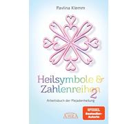 Heilsymbole & Zahlenreihen Band 2: Das neue Arbeitsbuch der Plejadenheilung (von der SPIEGEL-Bestseller-Autorin)