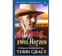 Heilung für zwei Herzen: Western-Liebsroman (Die Randolph Ranch Saga)