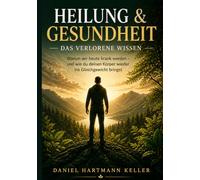 Heilung & Gesundheit: Das verlorene Wissen