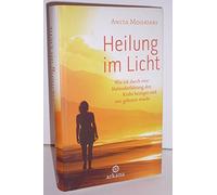 Heilung im Licht: Wie ich durch eine Nahtoderfahrung den Krebs besiegte und neu geboren wurde
