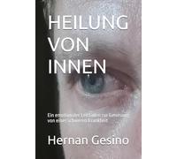 HEILUNG VON INNEN: Ein emotionaler Leitfaden zur Genesung von einer schweren Krankheit