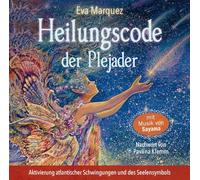 Heilungscode der Plejader [Übungs-CD 1]: Aktivierung atlantischer Schwingungen und des Seelensymbols