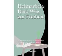 Heimarbeit: Dein Weg zur Freiheit: 15 lukrative Nebenjobs von Zuhause - Dein Home-Office Masterplan (Digitaler Geldmeister)