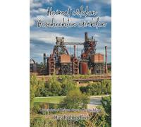 Heimat erleben - Geschichten erzählen: Das Ruhrgebiet: Literarische Reisen durch Deutschland (Heimat erleben - Geschichten erzählen - Literarische Reisen durch Deutschland)