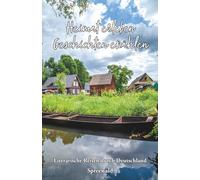 Heimat erleben - Geschichten erzählen: Spreewald: Literarische Reisen durch Deutschland: 9