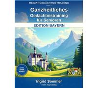 HEIMAT-GEDÄCHTNISTRAINING - Edition Bayern, Band 1: Ganzheitliches Gedächtnistraining für Senioren - Extra große Schrift, Lösungen auf der nächsten Seite