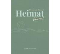 Heimatplanet - Ich bin mein Zuhause!: Eine Einladung zu Selbstannahme und innerer Geborgenheit