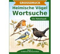 Heimische Vögel Wortsuche: 55 Wortsuchrätsel mit extra großer Schrift | Gehirnjogging rund um heimische Vögel | Geschenkidee für Oma & Opa (Großdruck-Wortsuchrätsel)