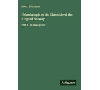 Heimskringla or the Chronicle of the Kings of Norway: Part 1 - in large print