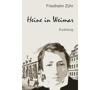 Heine in Weimar: Erzählung