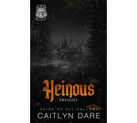Heinous: A Dark High School Bully Romance (Heirs of All Hallows’)