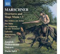 Janáček Philharmonic Ostrava - Dario Salvi - Heinrich August Marschner: Overtures and Stage Music, Vol. 3 - Das Schloss am Aetna; Der Babu; Die Verlobung vor der Trommel; Lukretia; Sangeskonig Hiarne